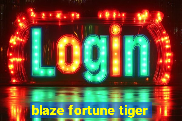 blaze fortune tiger